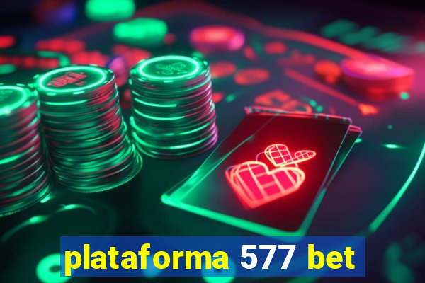 plataforma 577 bet
